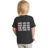 Agree Move End With God Never Doubt Amen God Front Back Toddler T-Shirt