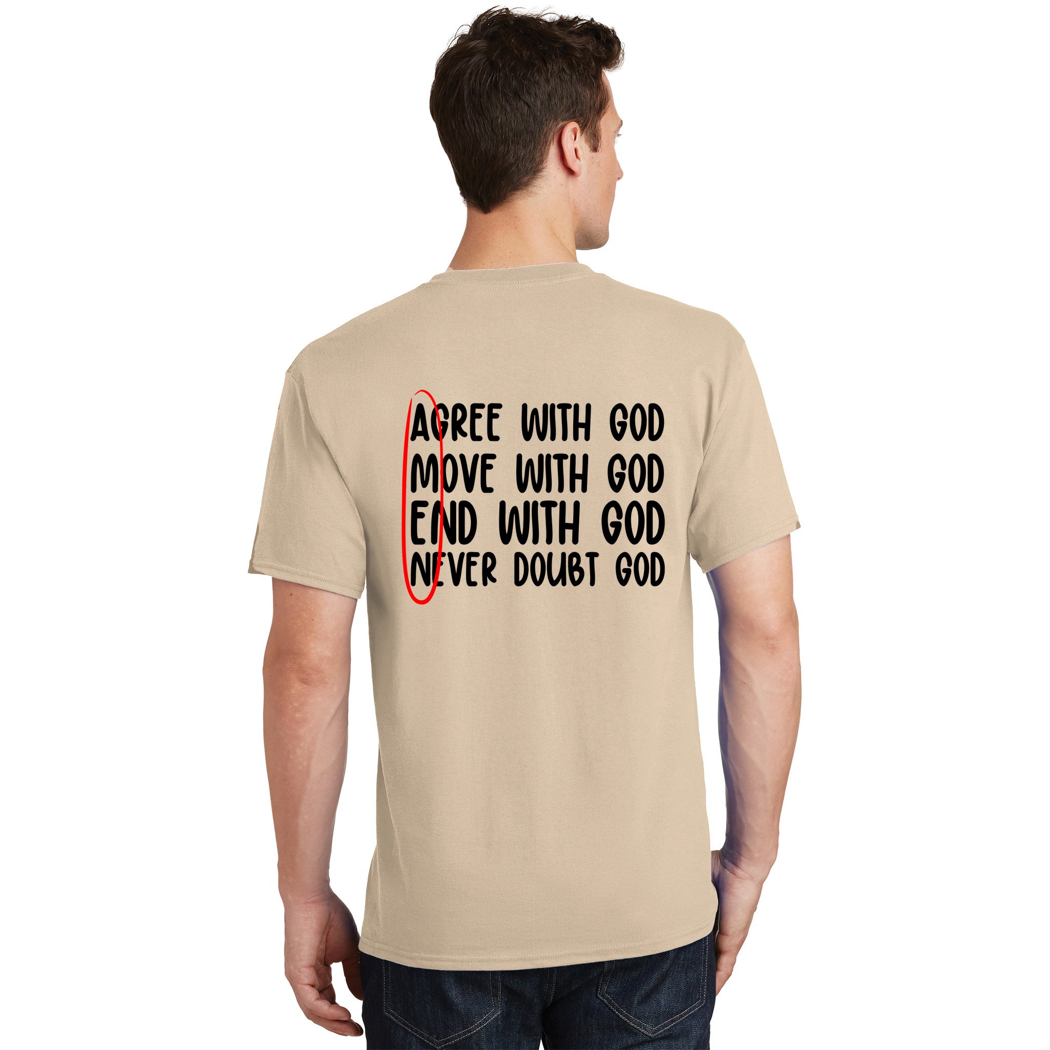Agree Move End With God Never Doubt Amen God Front Back T-Shirt
