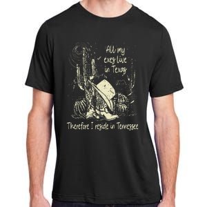 All My Exes Live In..Therefore I Reside In Tennessee Deserts Adult ChromaSoft Performance T-Shirt