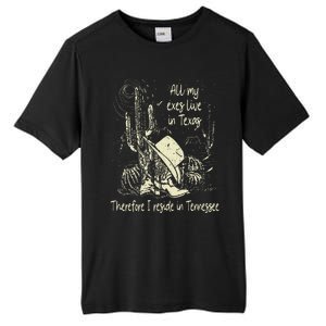 All My Exes Live In..Therefore I Reside In Tennessee Deserts Tall Fusion ChromaSoft Performance T-Shirt