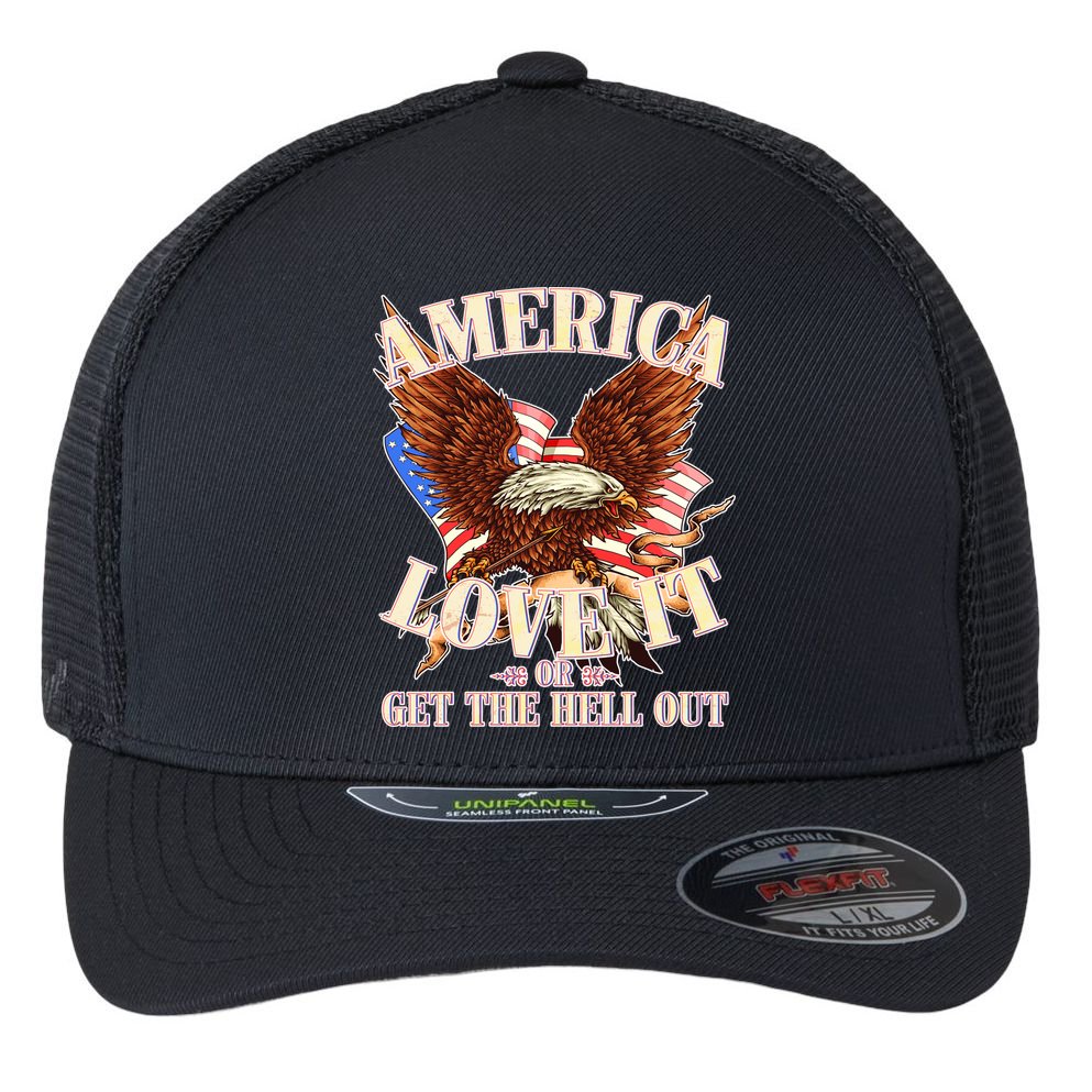 America Love It Or Get the Hell Out Flexfit Unipanel Trucker Cap