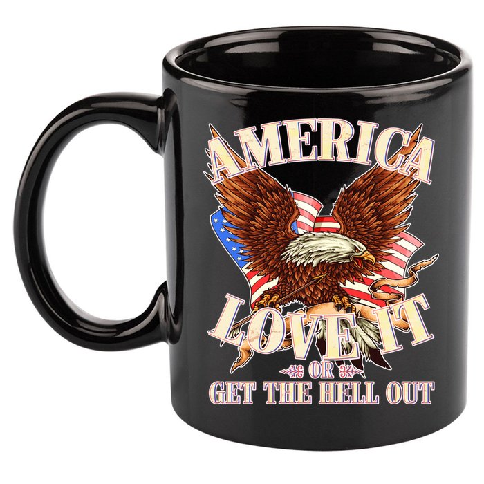 America Love It Or Get the Hell Out 11oz C Handle Ceramic Mug