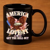 America Love It Or Get the Hell Out 11oz C Handle Ceramic Mug