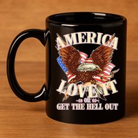 America Love It Or Get the Hell Out 11oz C Handle Ceramic Mug