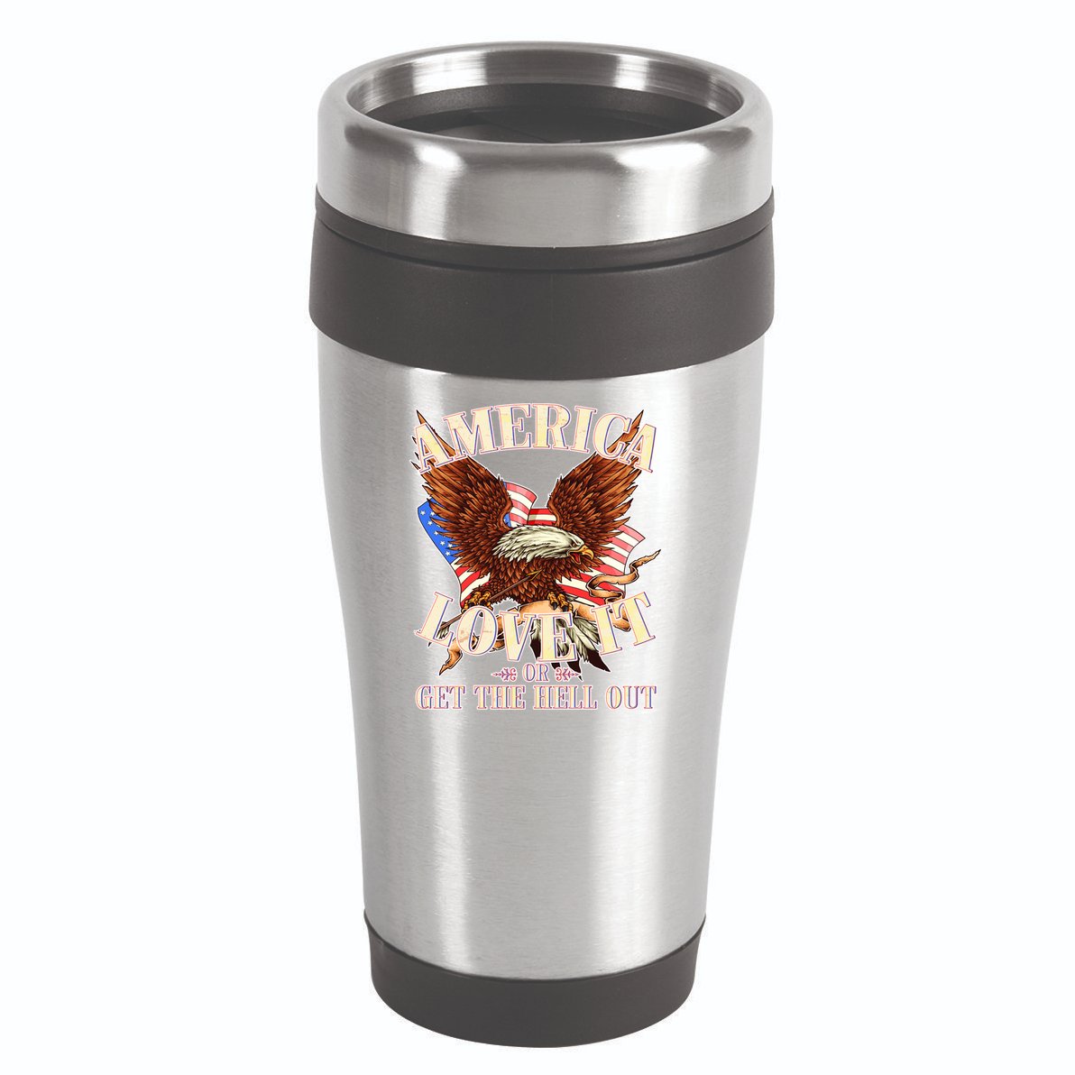 America Love It Or Get the Hell Out 16oz Travel Tumbler