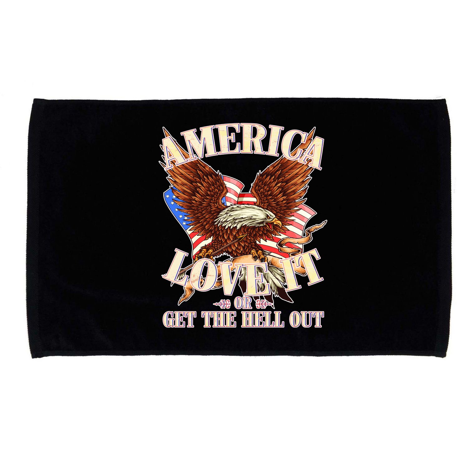 America Love It Or Get the Hell Out Microfiber Hand Towel