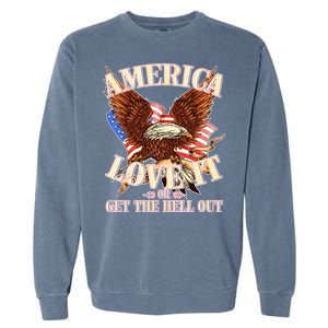 America Love It Or Get the Hell Out Garment-Dyed Sweatshirt