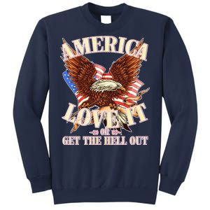 America Love It Or Get the Hell Out Sweatshirt