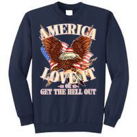 America Love It Or Get the Hell Out Sweatshirt