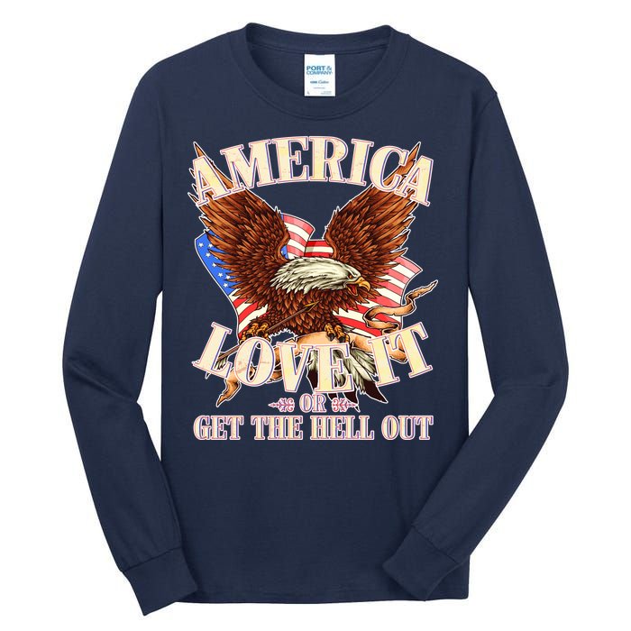 America Love It Or Get the Hell Out Tall Long Sleeve T-Shirt