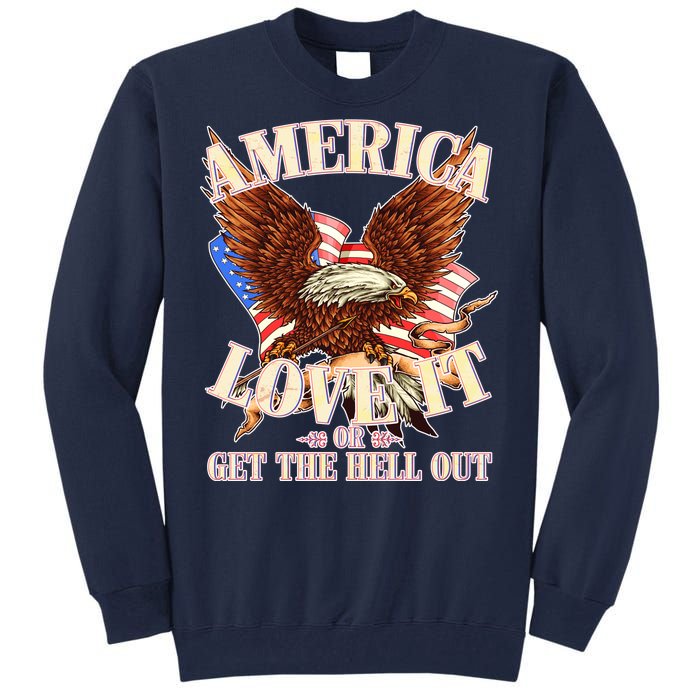 America Love It Or Get the Hell Out Tall Sweatshirt