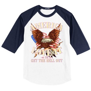 America Love It Or Get the Hell Out Baseball Sleeve Shirt