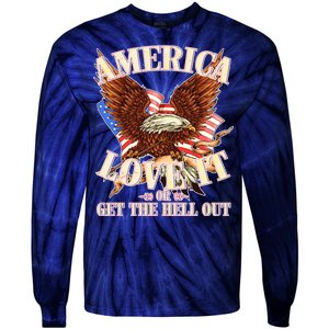 America Love It Or Get the Hell Out Tie-Dye Long Sleeve Shirt