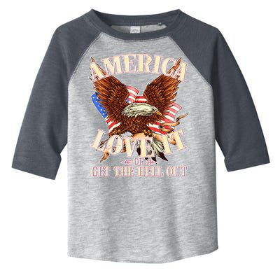 America Love It Or Get the Hell Out Toddler Fine Jersey T-Shirt