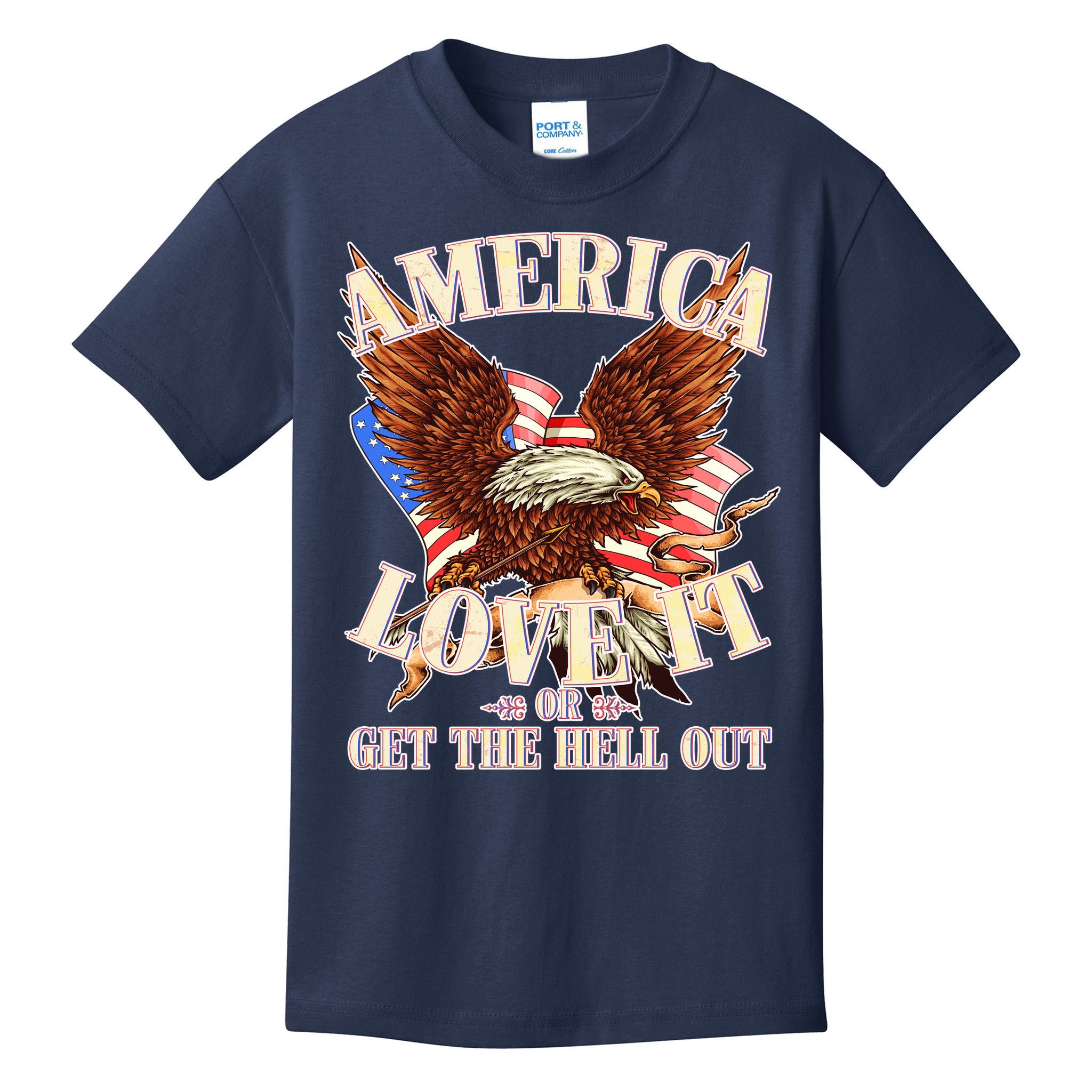 America Love It Or Get the Hell Out Kids T-Shirt
