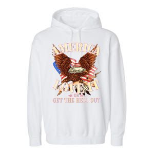 America Love It Or Get the Hell Out Garment-Dyed Fleece Hoodie