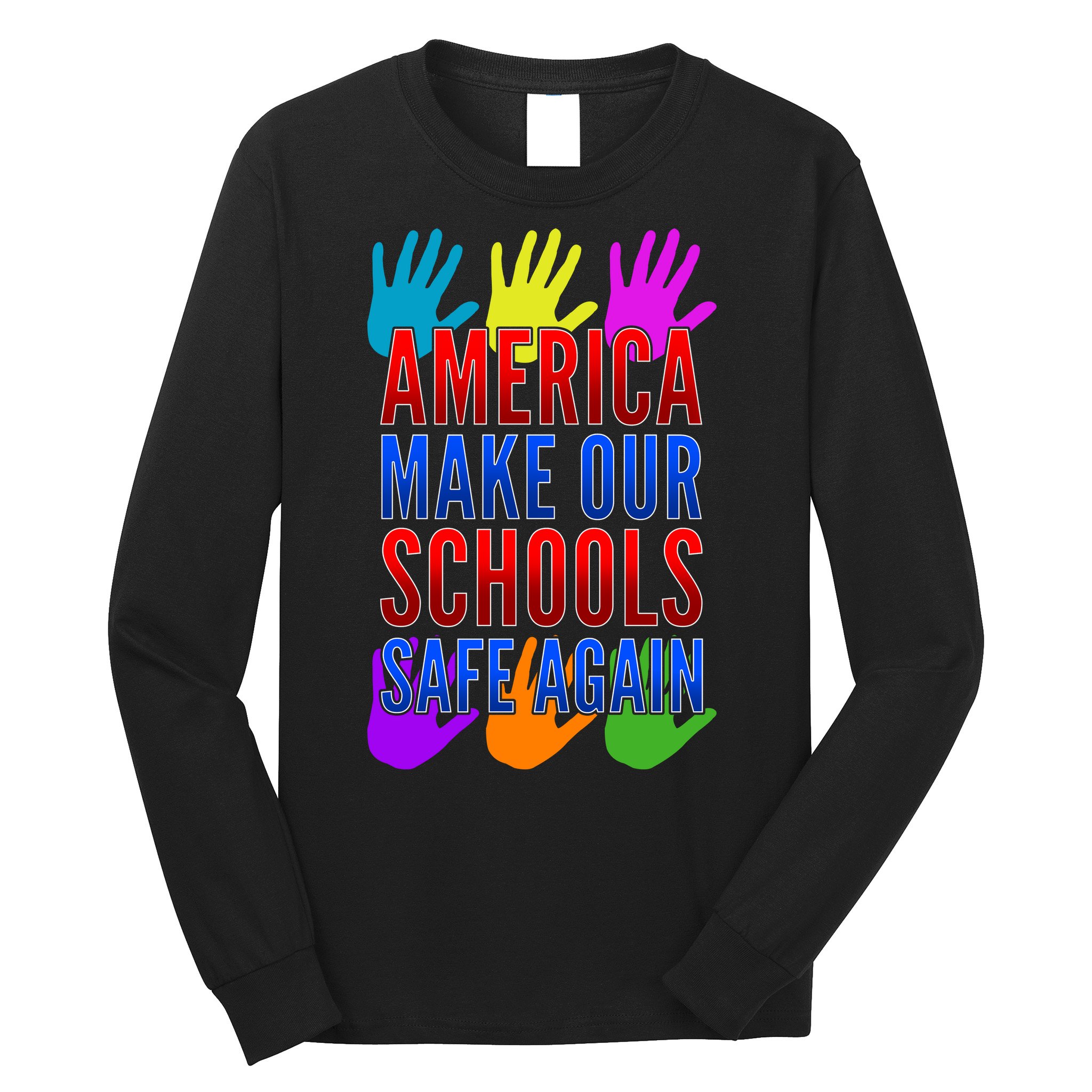 America Make Our Schools Safe Again Long Sleeve Shirt