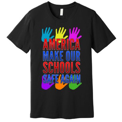 America Make Our Schools Safe Again Premium T-Shirt