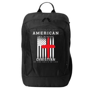 American By Birth Christian By The Grace Of God City Backpack