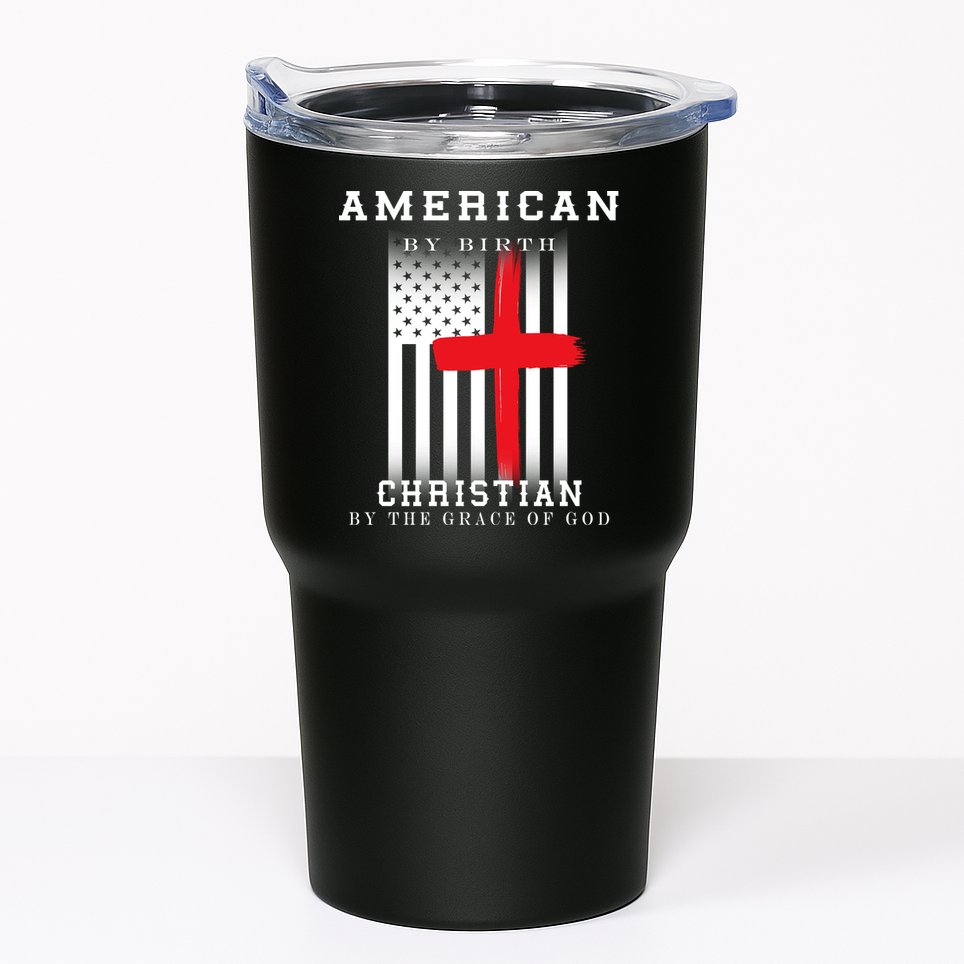American By Birth Christian By The Grace Of God Tumbler