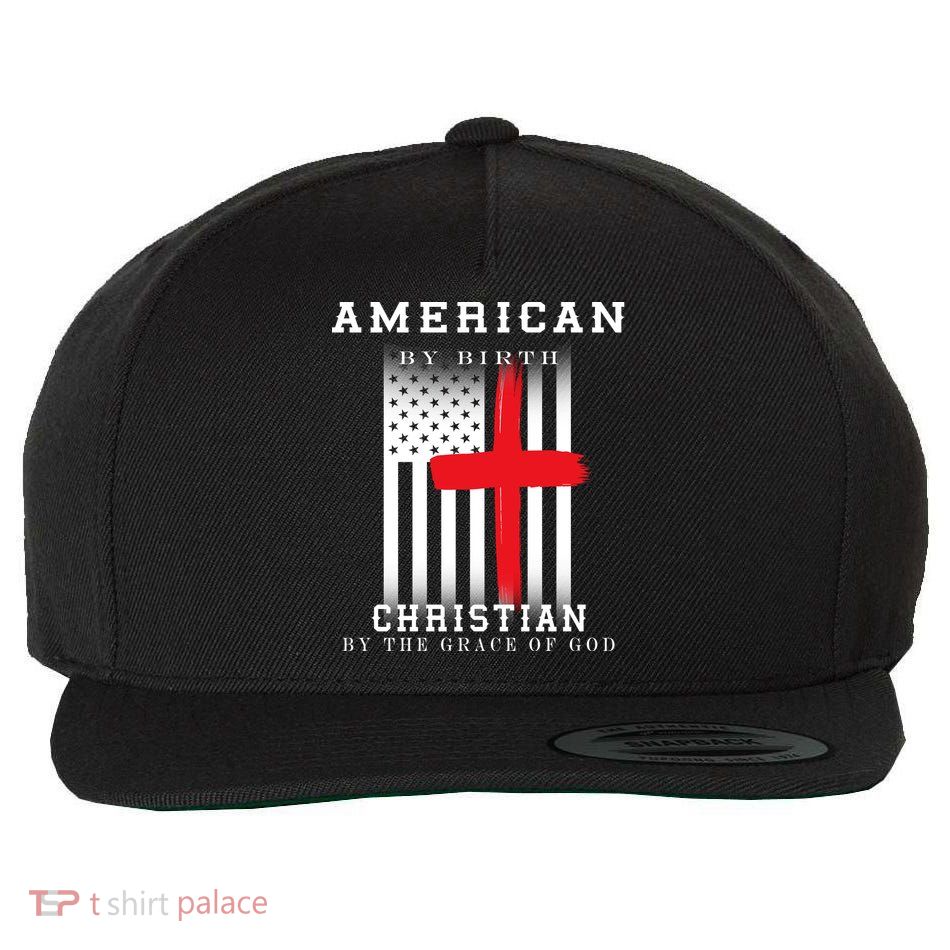American By Birth Christian By The Grace Of God Wool Snapback Cap