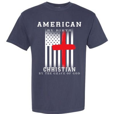 American By Birth Christian By The Grace Of God Garment-Dyed Heavyweight T-Shirt
