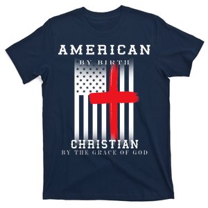 American By Birth Christian By The Grace Of God T-Shirt