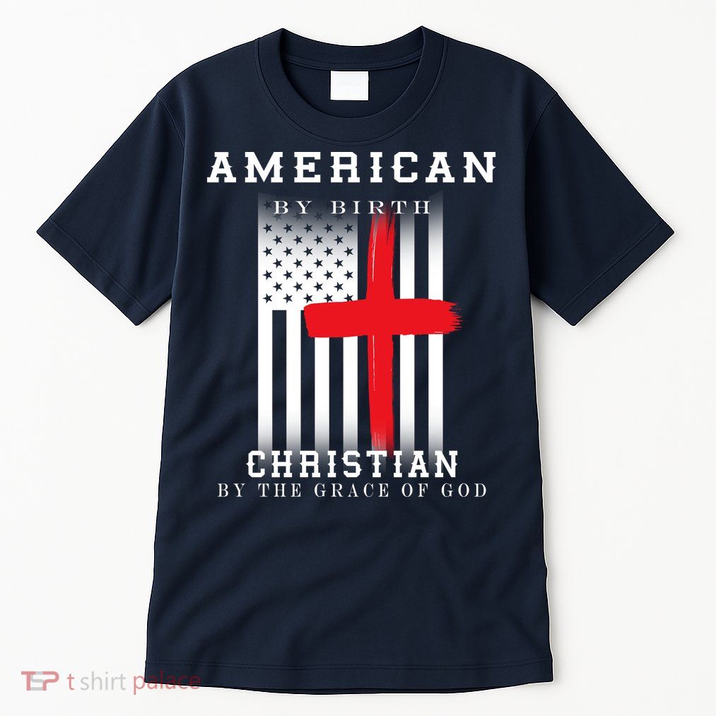 American By Birth Christian By The Grace Of God Tall T-Shirt