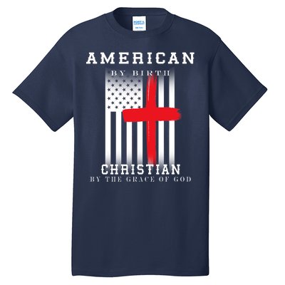 American By Birth Christian By The Grace Of God Tall T-Shirt