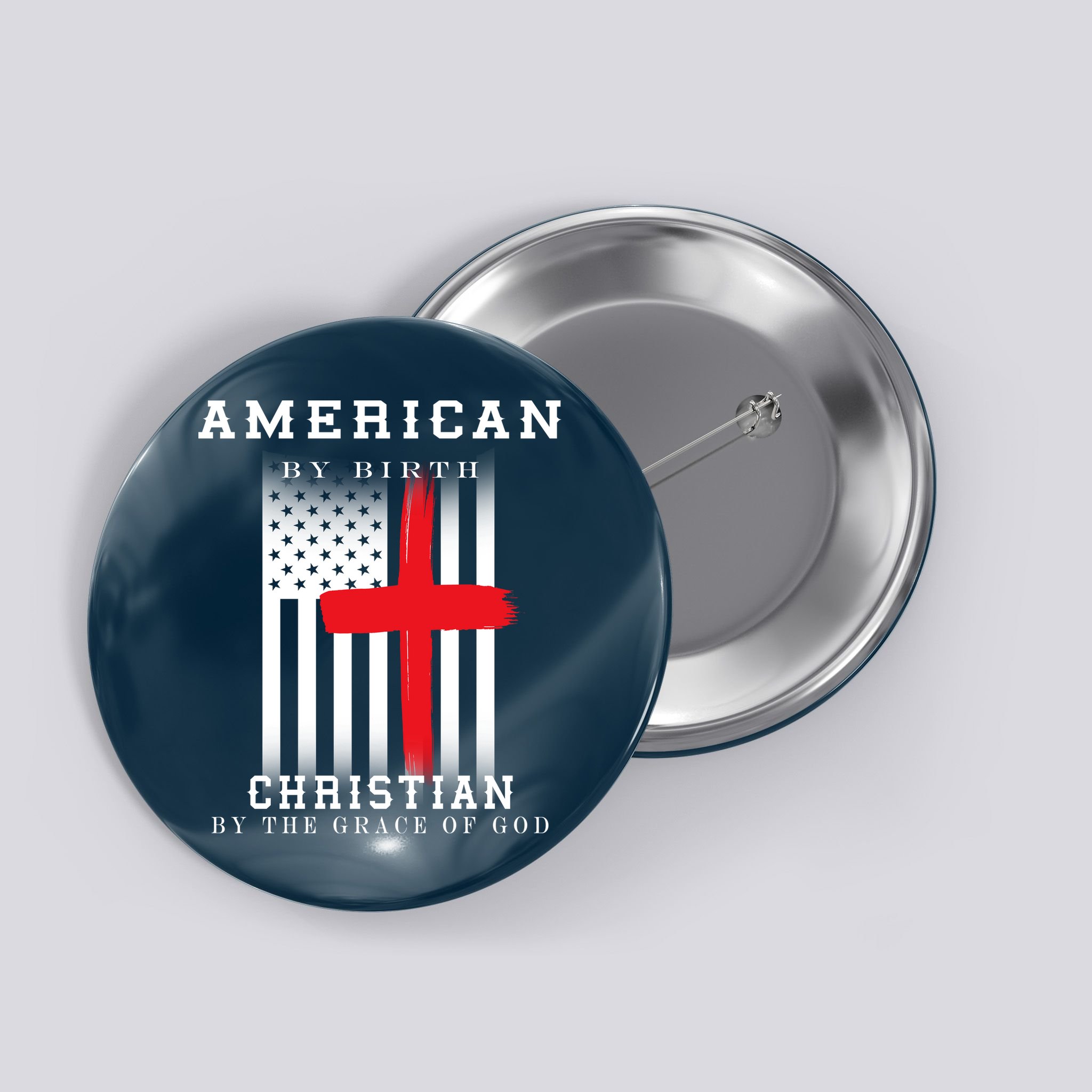 American By Birth Christian By The Grace Of God Button