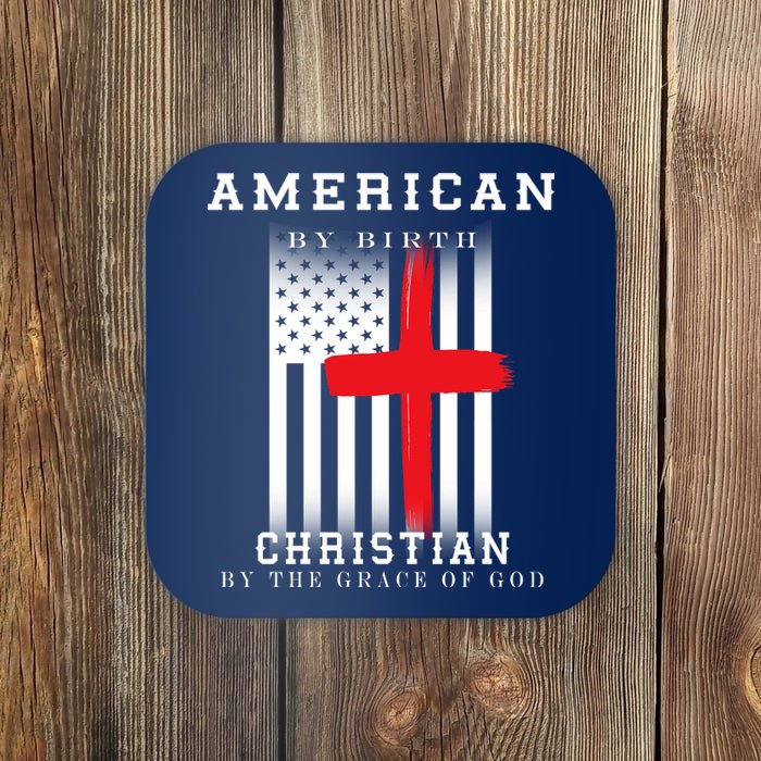 American By Birth Christian By The Grace Of God Coaster