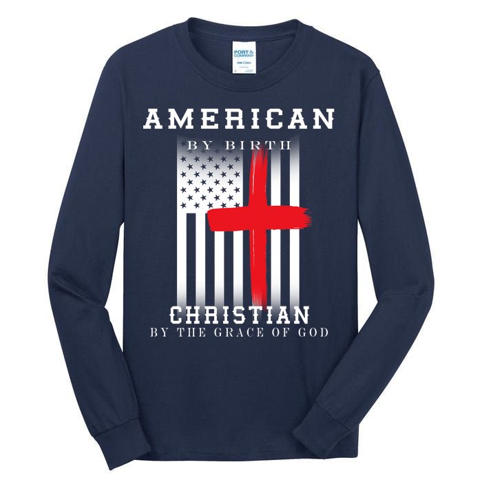 American By Birth Christian By The Grace Of God Tall Long Sleeve T-Shirt