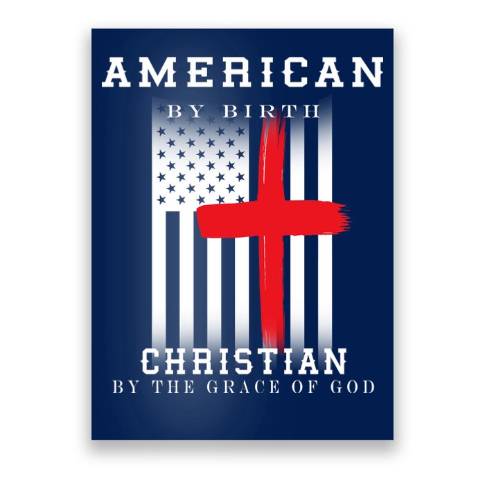 American By Birth Christian By The Grace Of God Poster