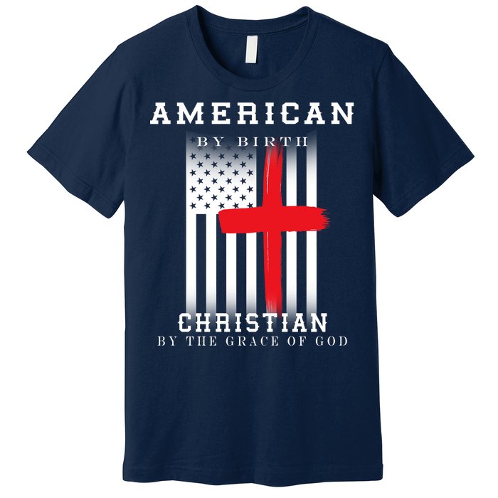 American By Birth Christian By The Grace Of God Premium T-Shirt