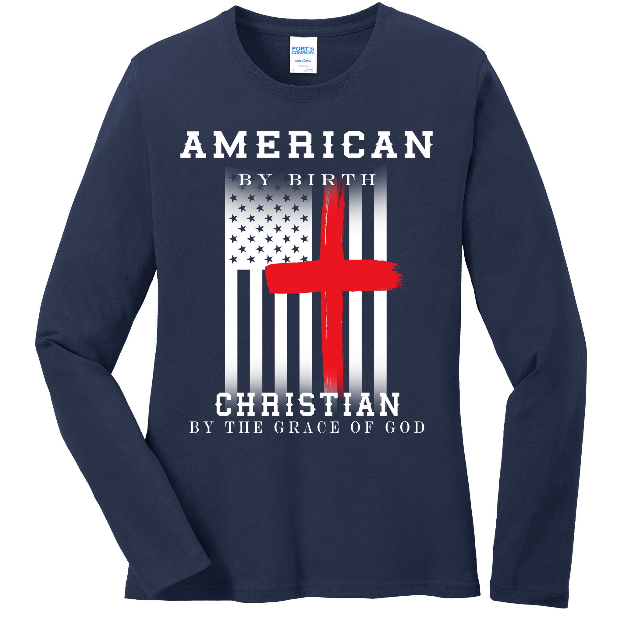 American By Birth Christian By The Grace Of God Ladies Long Sleeve Shirt