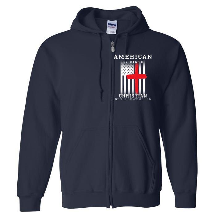 American By Birth Christian By The Grace Of God Full Zip Hoodie