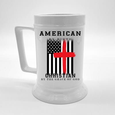 American By Birth Christian By The Grace Of God Beer Stein