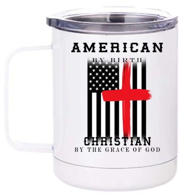 American By Birth Christian By The Grace Of God 12 oz Stainless Steel Tumbler Cup