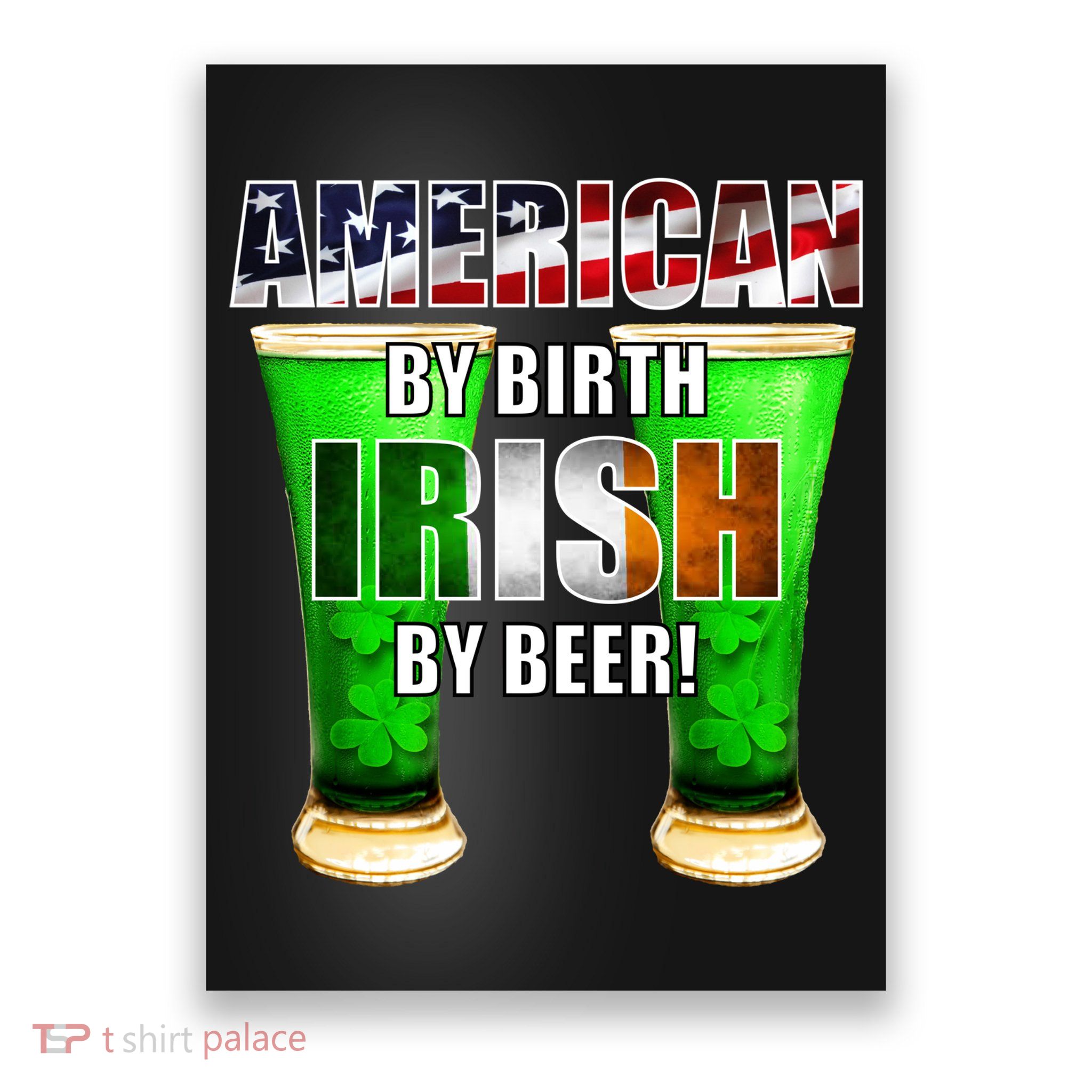 American By Birth Irish By Beer St. Patrick's Day Poster