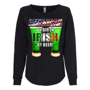 American By Birth Irish By Beer St. Patrick's Day Womens California Wash Sweatshirt