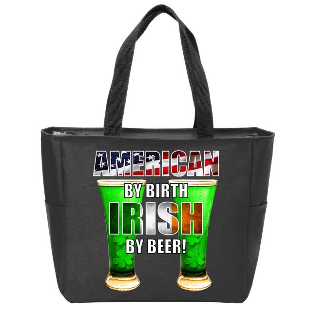 American By Birth Irish By Beer St. Patrick's Day Zip Tote Bag