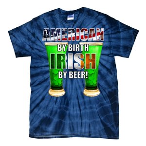 American By Birth Irish By Beer St. Patrick's Day Tie-Dye T-Shirt