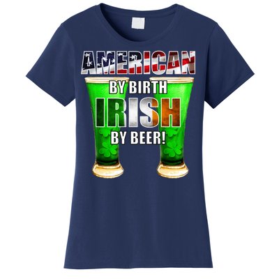 American By Birth Irish By Beer St. Patrick's Day Women's T-Shirt