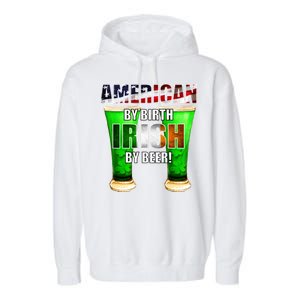 American By Birth Irish By Beer St. Patrick's Day Garment-Dyed Fleece Hoodie