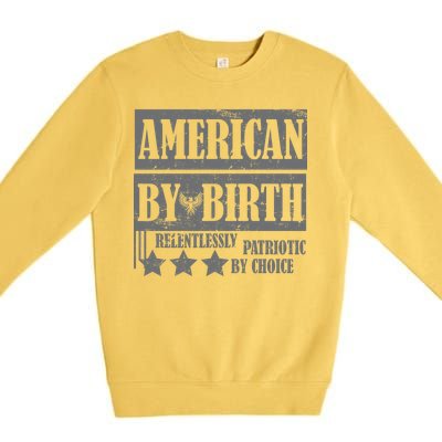 American By Birth Patriotic by Choice Premium Crewneck Sweatshirt