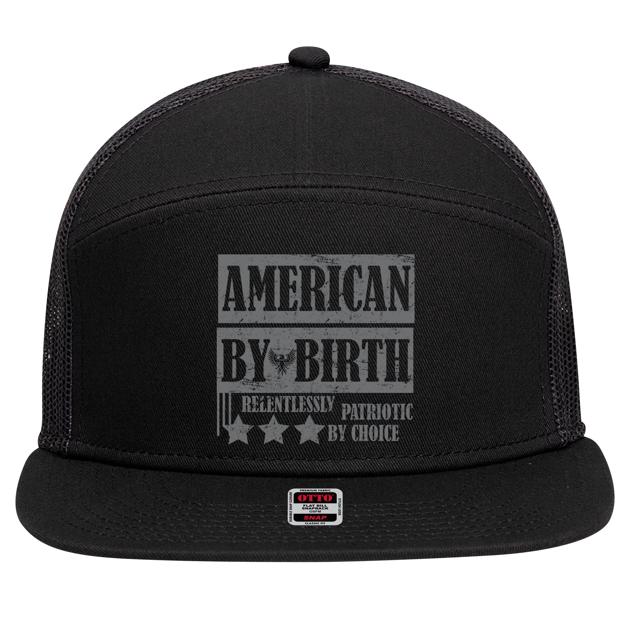 American By Birth Patriotic by Choice 7 Panel Mesh Trucker Snapback Hat