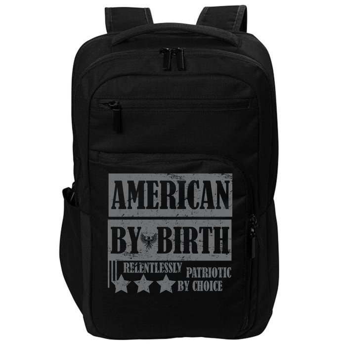 American By Birth Patriotic by Choice Impact Tech Backpack