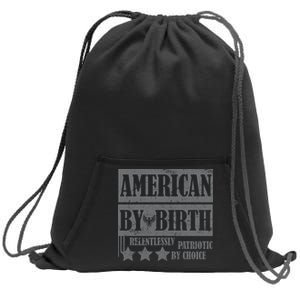 American By Birth Patriotic by Choice Sweatshirt Cinch Pack Bag