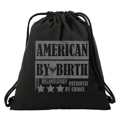 American By Birth Patriotic by Choice Drawstring Bag