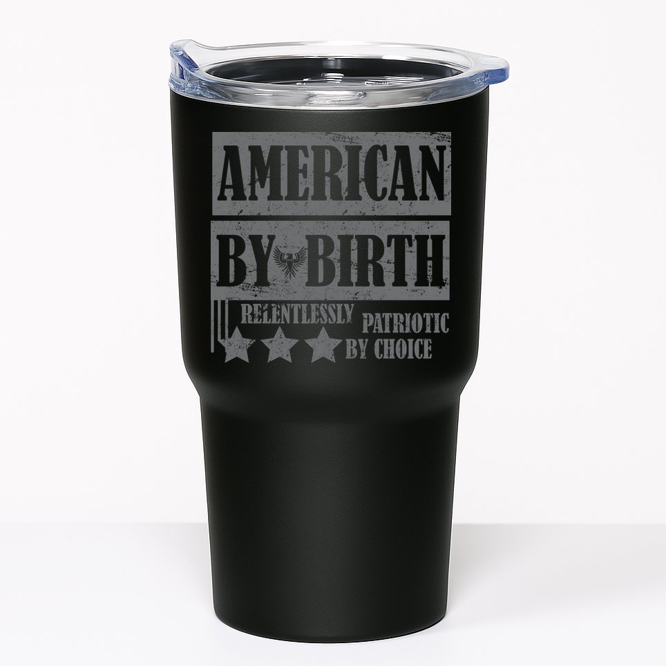 American By Birth Patriotic by Choice Tumbler